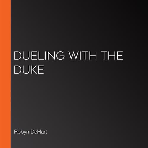 Audiobook cover for Dueling with the Duke audiobook by Robyn DeHart