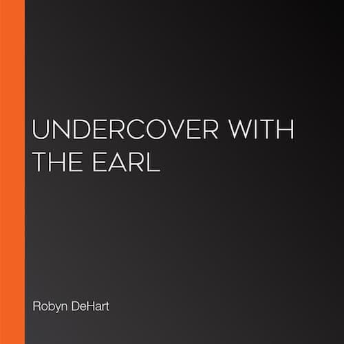 Audiobook cover for Undercover with the Earl audiobook by Robyn DeHart